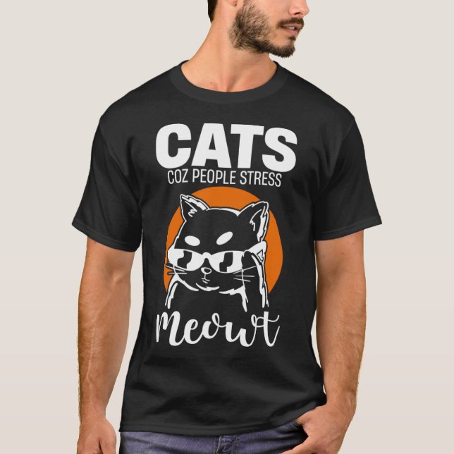 Cats Coz People Stressar Meowt T Shirt (Framsida)