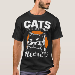 Cats Coz People Stressar Meowt T Shirt