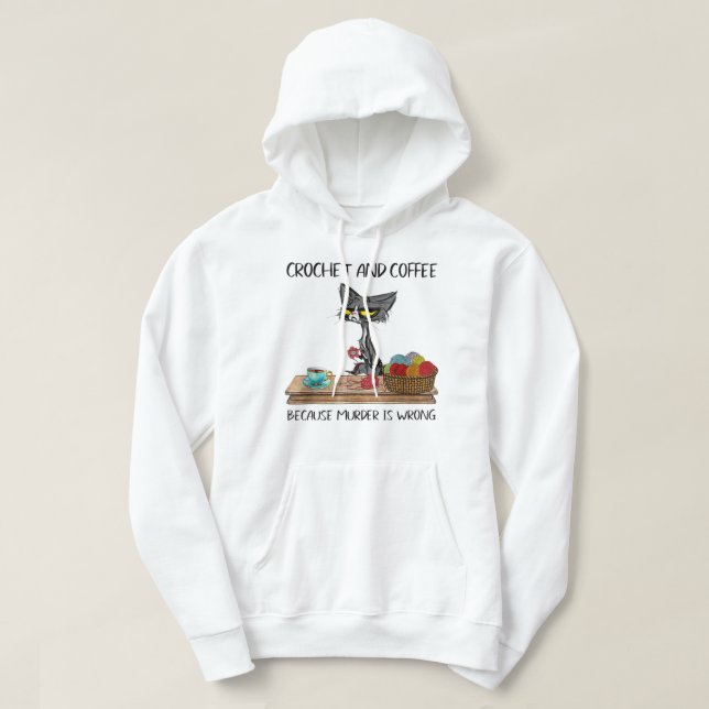 Cats Crochet och kaffe eftersom mord är fel Cu Hoodie (Design framsida)