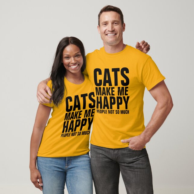 CATS GÖR MIG LYCKLIG, MÄNNISKOR SOM INTE ÄR SÅ MYC T SHIRT (Unisex)