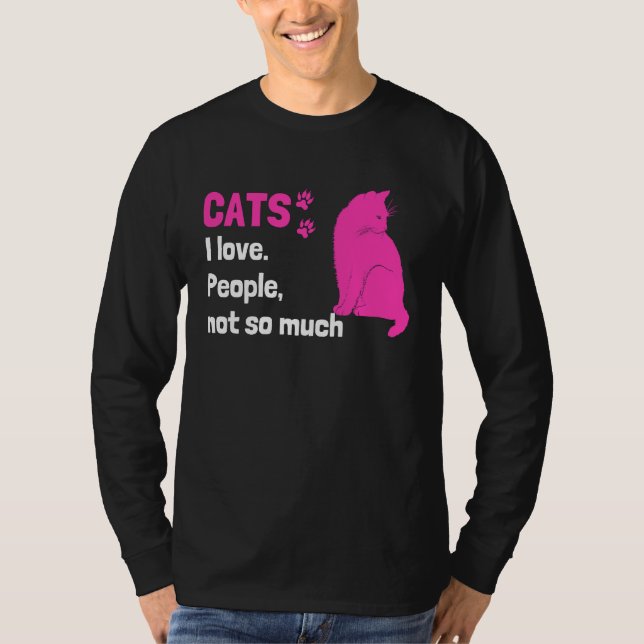 Cats I love People not so much  Cat Owner Quote T Shirt (Framsida)