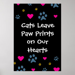 Cats Leave Paw Prints on Our Hearts Poster