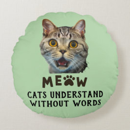 Cats Understand Without Words Round Pillow Rund Kudde