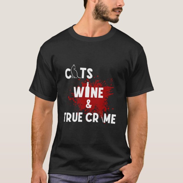 Cats Wine And True Crime T Shirt (Framsida)