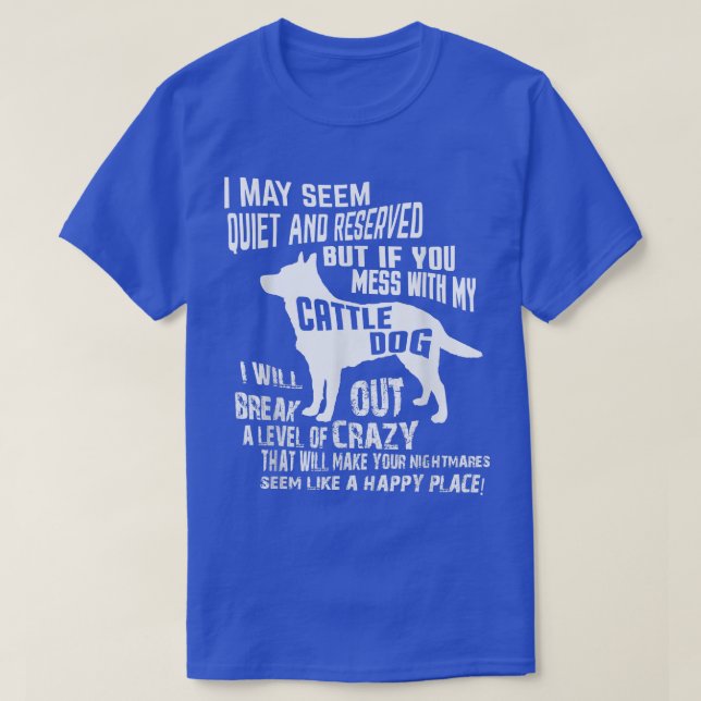 Cattle Dog   Crazy Funny Blue Heeler t  Shirt (Design framsida)