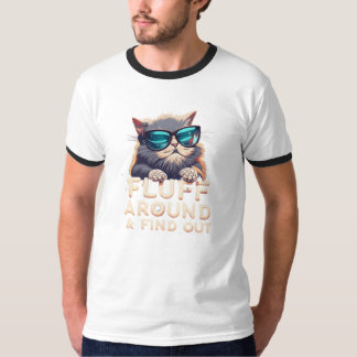 "Catty Chaos: "FLUFF AROUND AND FIND OUT" TT-Shirt T Shirt
