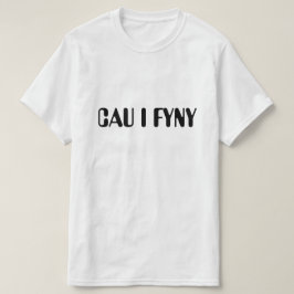 cau i fyny| Håll käften på walesiska T Shirt