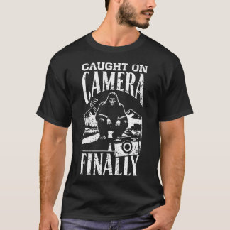 Caught On Camera Finally Funny Bigfoot Sasquatch G T Shirt