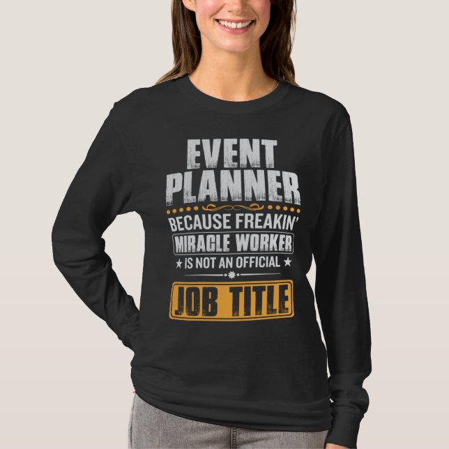 cause miricale worker is no job title event planne t shirt (Framsida)