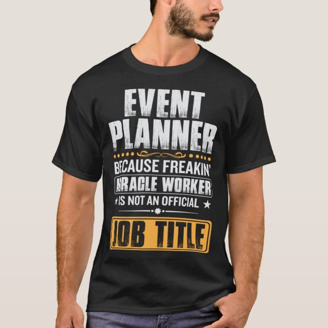 cause miricale worker is no job title event planne t shirt (Framsida)