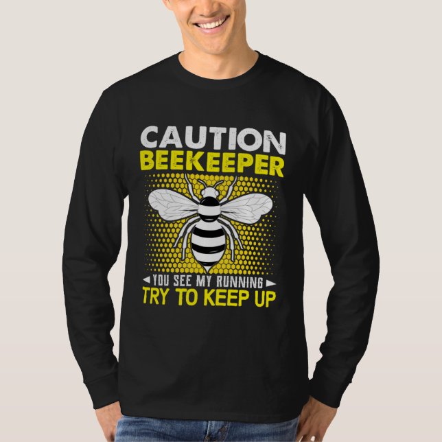 Caution Beekeeper You See My Running Try To Keep U T Shirt (Framsida)