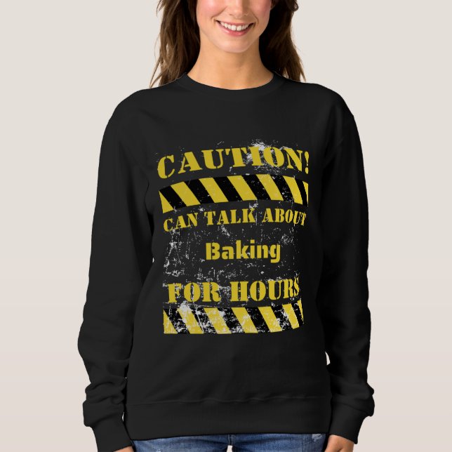 Caution can talk about baking for hours t shirt (Framsida)