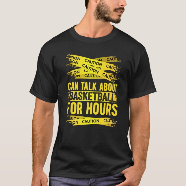 Caution Can Talk About Basketball For Hours   T Shirt (Framsida)