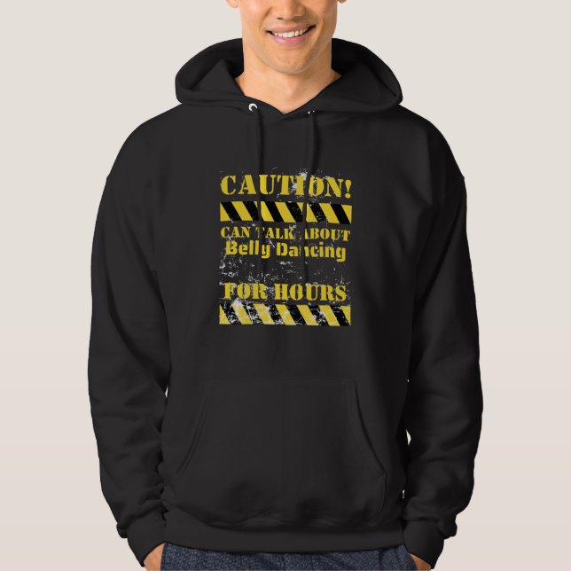 Caution can talk about belly dancing for hours hoodie (Framsida)