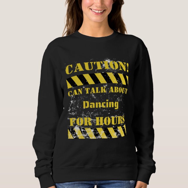 Caution can talk about dancing for hours t shirt (Framsida)