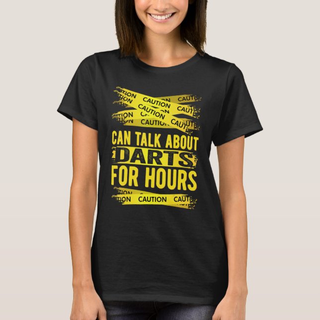 Caution Can Talk About Darts For Hours T Shirt (Framsida)