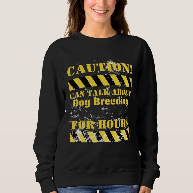 Caution can talk about dog breeding for hours t shirt (Framsida)
