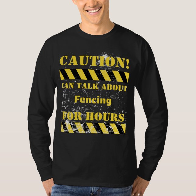 Caution can talk about fencing for hours t shirt (Framsida)
