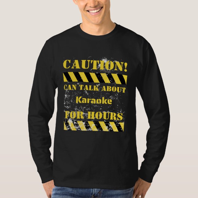 Caution can talk about karaoke for hours t shirt (Framsida)