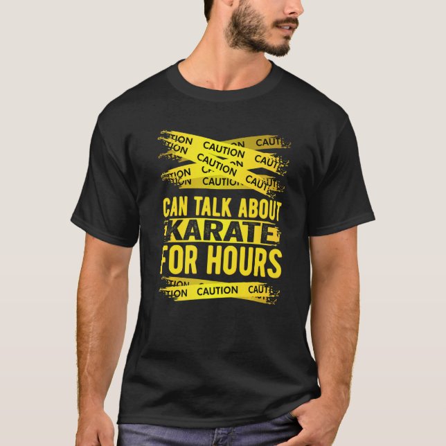 Caution Can Talk About Karate For Hours T Shirt (Framsida)