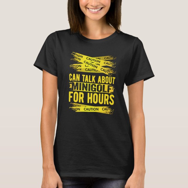 Caution Can Talk About Minigolf For Hours T Shirt (Framsida)