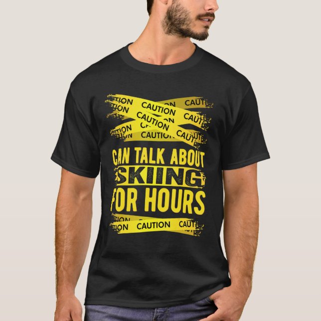 Caution Can Talk About Skiing For Hours T Shirt (Framsida)