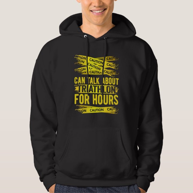 Caution Can Talk About Triathlon For Hours Hoodie (Framsida)