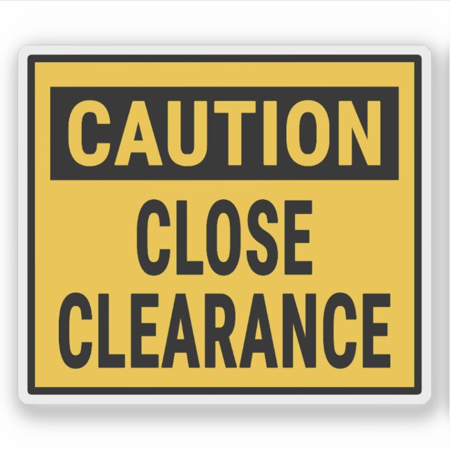 Caution Close Clearance Klistermärken (Framsida)
