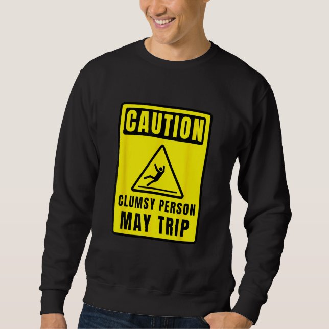 Caution Clumsy Person May Trip Apparel Lång Ärmad Tröja (Framsida)