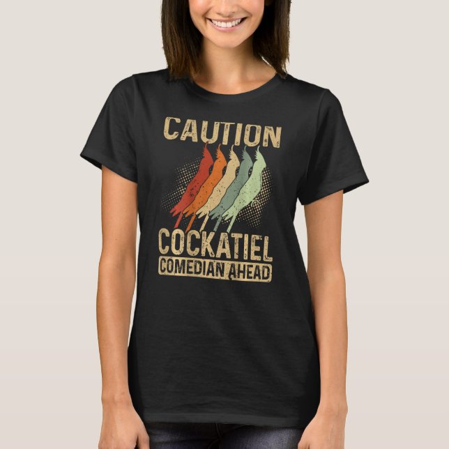 Caution Cockatiel Comedian Ahead Backprint Cockati T Shirt (Framsida)