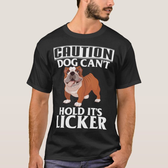 Caution Dog Can t Hold It s Licker  French Bulldog T Shirt (Framsida)