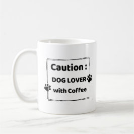 Caution : Dog Lover With Coffee Mug Kaffemugg