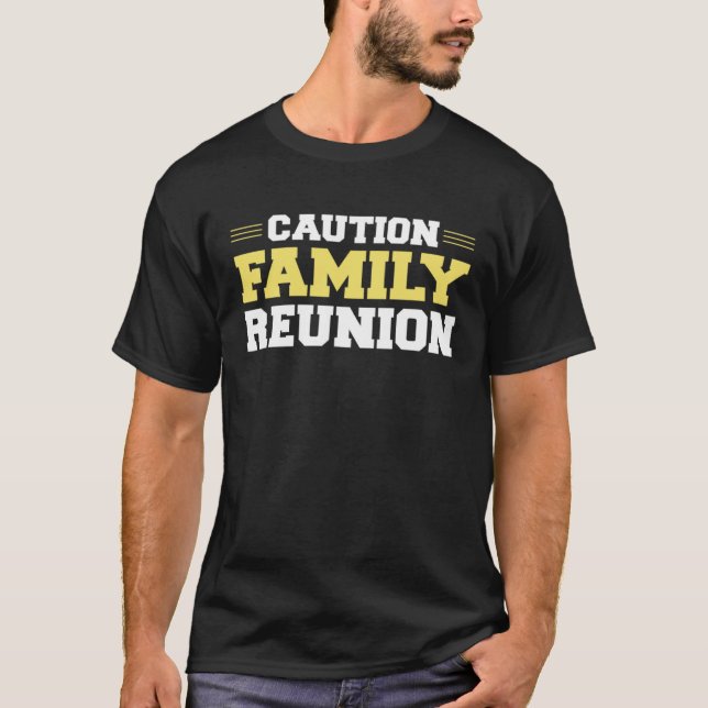 Caution Family Reunion Family Gathering Get Togeth T Shirt (Framsida)