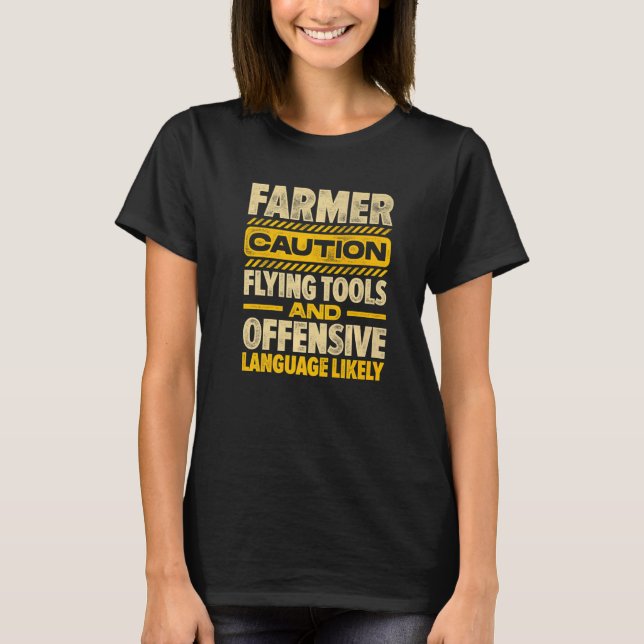 Caution Farmer Flying Tools And Offensive Language T Shirt (Framsida)