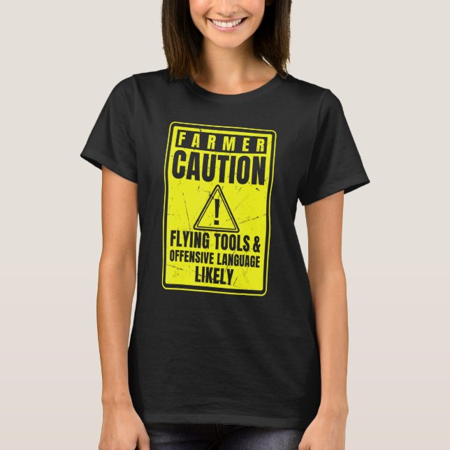 Caution Farmer Flying Tools And Offensive Language T Shirt (Framsida)