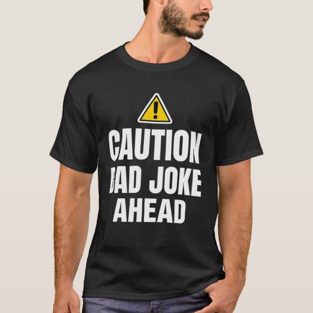 Caution Father Joke Loading Jokes Dad Father s Day T Shirt (Framsida)