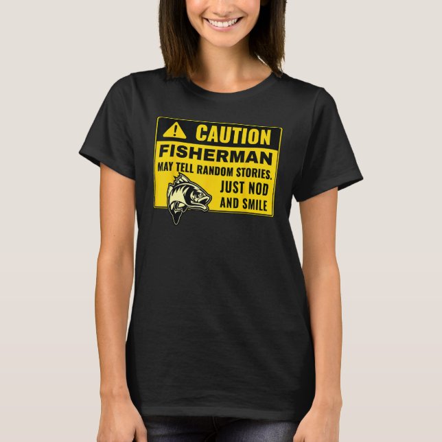 Caution Fisherman May Tell Random Stories, Fishing T Shirt (Framsida)
