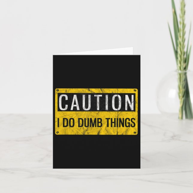 Caution I Do Dumb Things Funny Gag Warning Sign Gi Kort (Framsida)