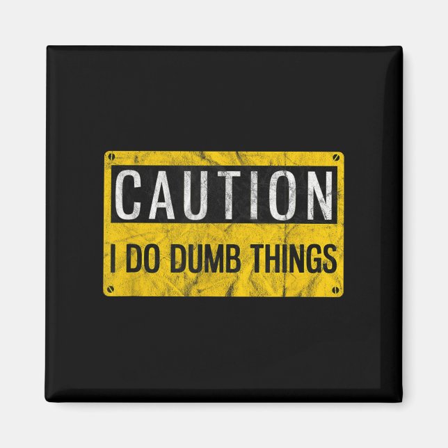 Caution I Do Dumb Things Funny Gag Warning Sign Gi Magnet (Framsidan)