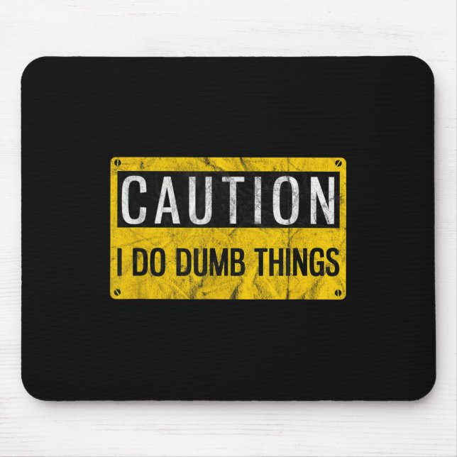Caution I Do Dumb Things Funny Gag Warning Sign Gi Musmatta (Framsidan)