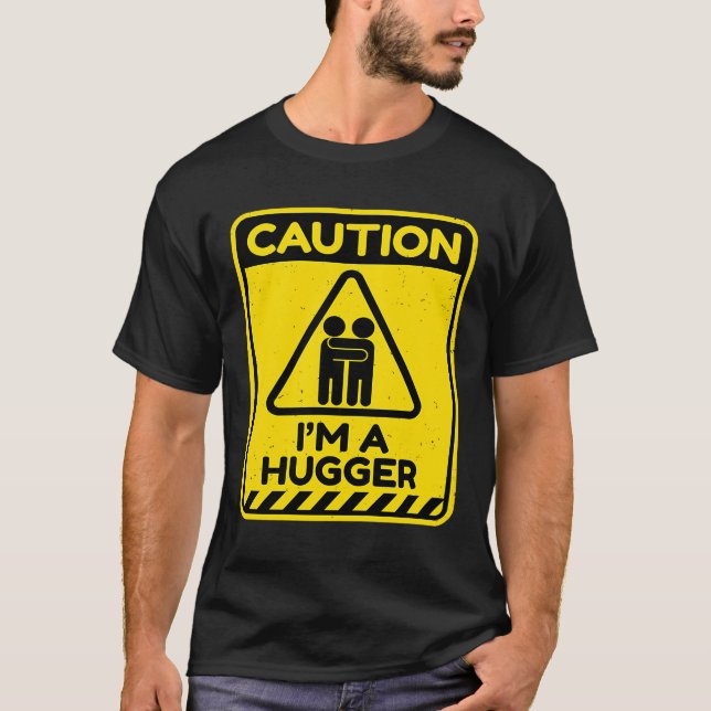 Caution I'm A Hugger Warning Sign  Free Hug Dealer T Shirt (Framsida)