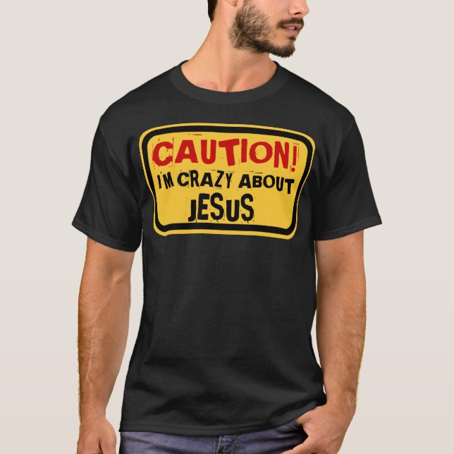 CAUTION! I'M CRAZY ABOUT JESUS T-SHIRT (Framsida)