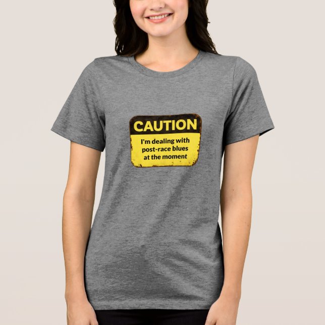 Caution: I'm dealing with post-race blues T Shirt (Framsida)
