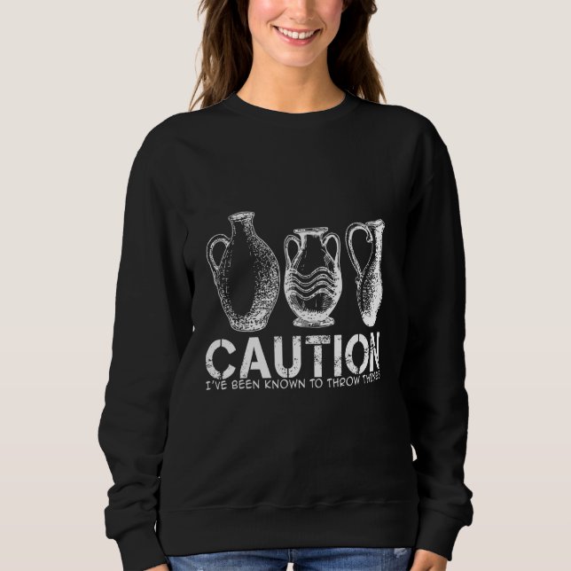 Caution- I've been known to Throw Things - Pottery T Shirt (Framsida)