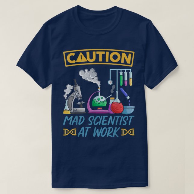 Caution Mad Scientist At Work - Funny Science Scie T Shirt (Design framsida)