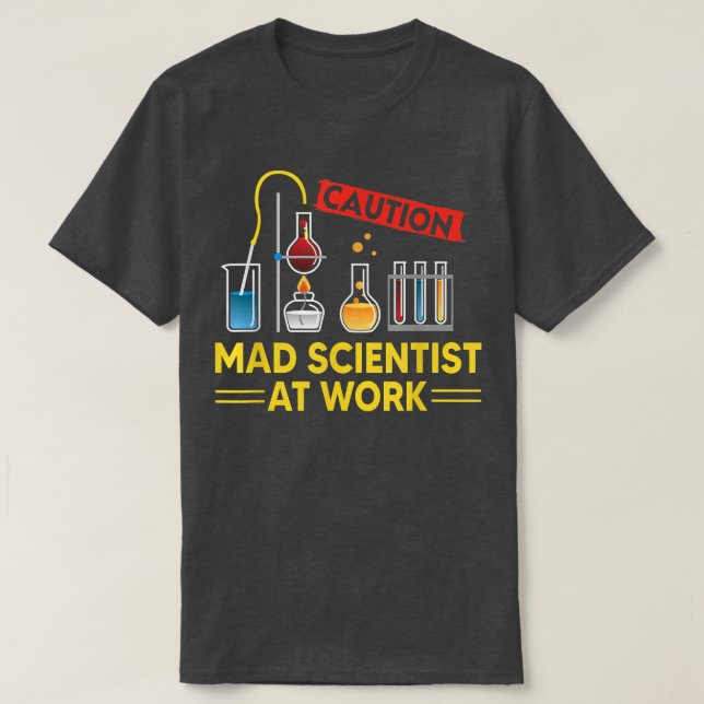 CAUTION Mad Scientist At Work - Funny Science Scie T Shirt (Design framsida)