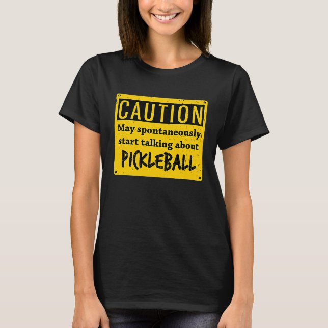 Caution May Spontaneously Talk About  Pickleball T Shirt (Framsida)