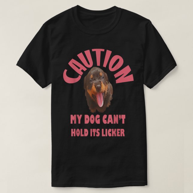 Caution My Dog Cant Hold Its Licker  T Shirt (Design framsida)