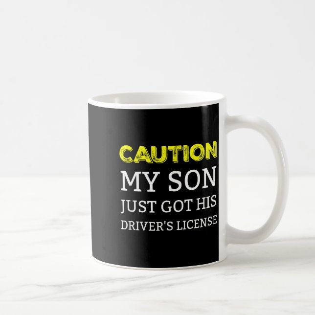 Caution My Son Just Got His Driver's License  Kaffemugg (Höger)
