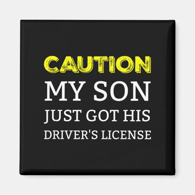 Caution My Son Just Got His Driver's License  Magnet (Framsidan)